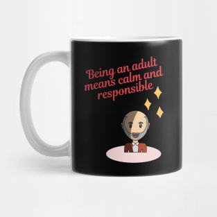 Being an adult means calm and responsible Mug